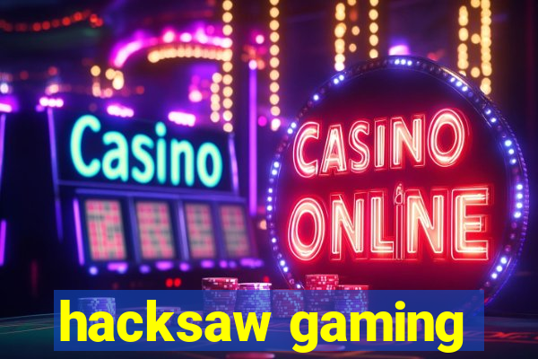 hacksaw gaming