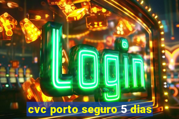 cvc porto seguro 5 dias