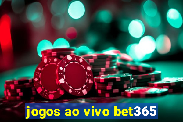 jogos ao vivo bet365