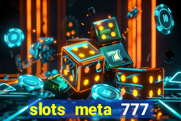 slots meta 777 real money