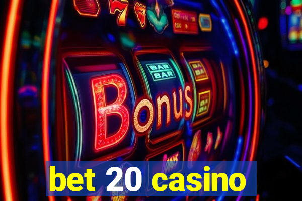 bet 20 casino