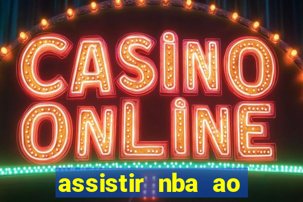 assistir nba ao vivo multicanais