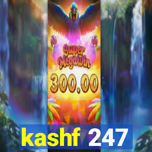 kashf 247