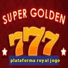 plataforma royal jogo