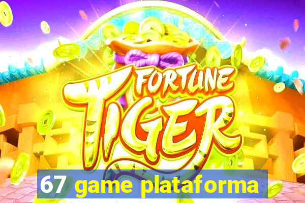 67 game plataforma