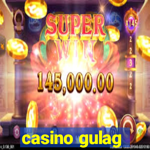 casino gulag