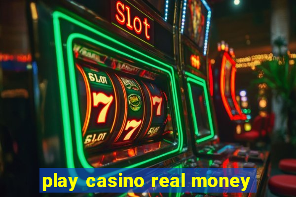 play casino real money