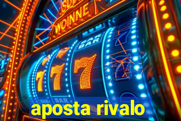 aposta rivalo