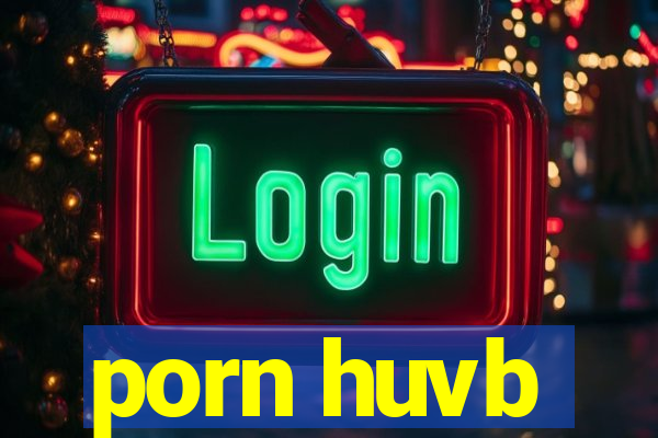 porn huvb