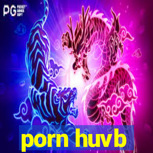 porn huvb