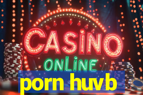 porn huvb