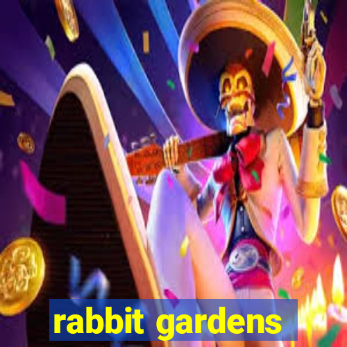 rabbit gardens