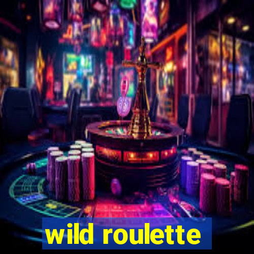 wild roulette