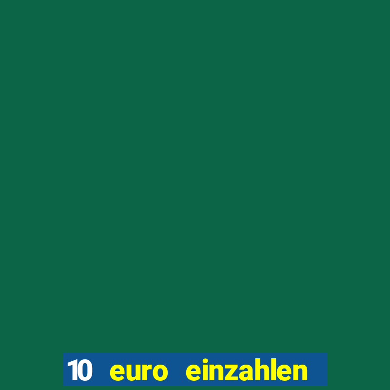 10 euro einzahlen casino bonus