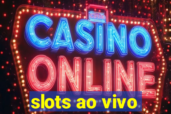 slots ao vivo