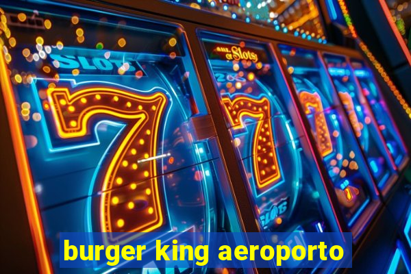 burger king aeroporto