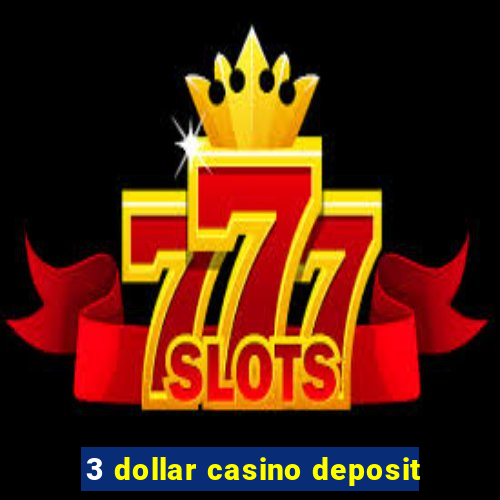 3 dollar casino deposit