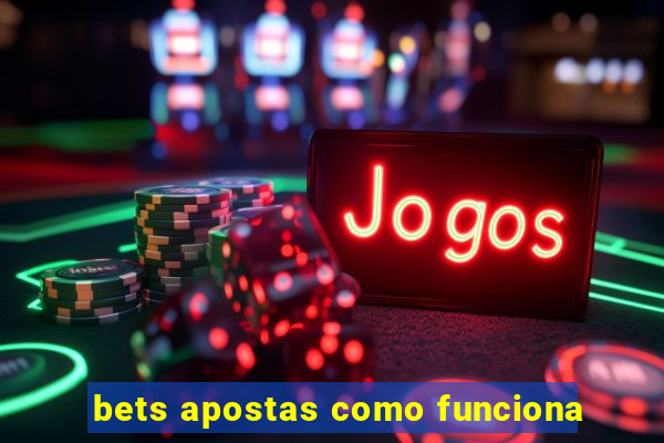 bets apostas como funciona