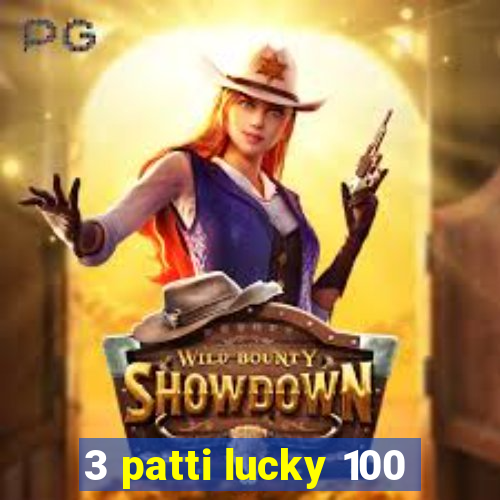 3 patti lucky 100