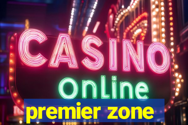 premier zone