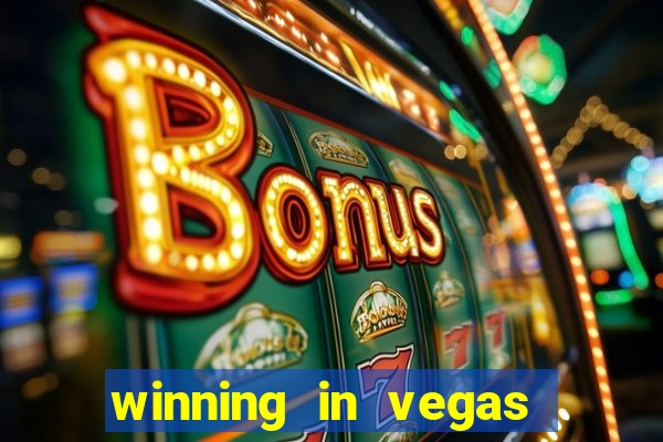 winning in vegas slot machines