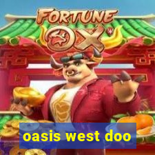 oasis west doo