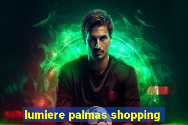 lumiere palmas shopping