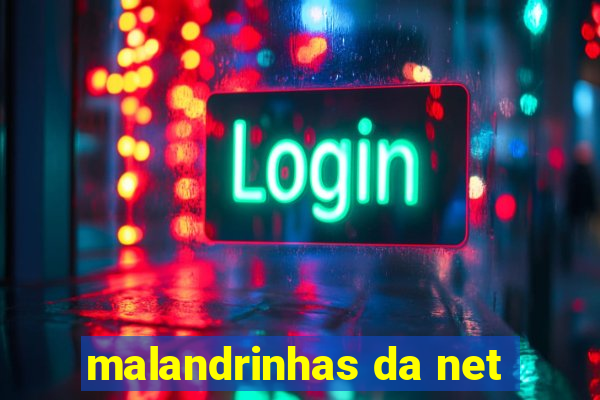 malandrinhas da net