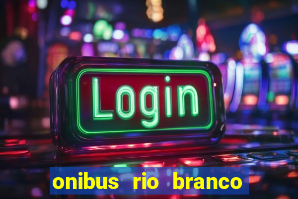 onibus rio branco porto velho