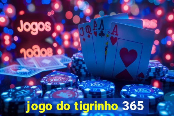 jogo do tigrinho 365