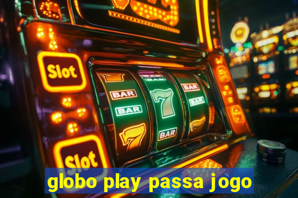 globo play passa jogo