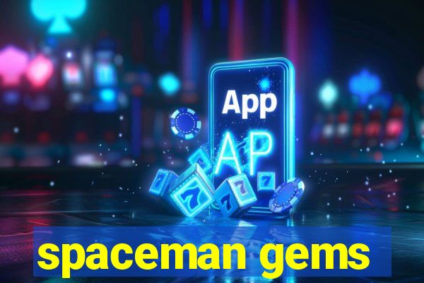 spaceman gems