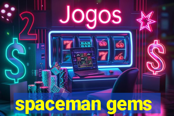 spaceman gems