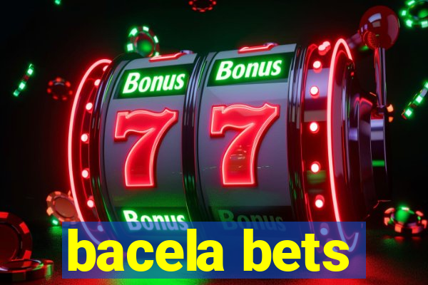 bacela bets