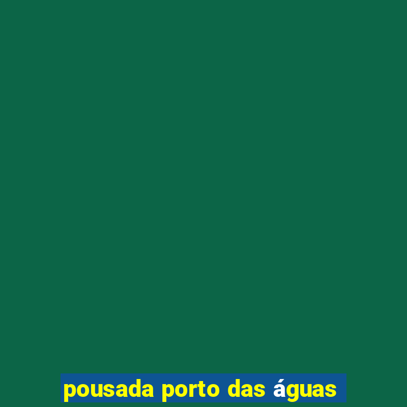 pousada porto das águas