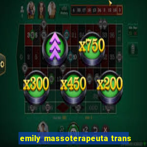 emily massoterapeuta trans