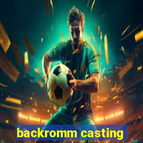 backromm casting