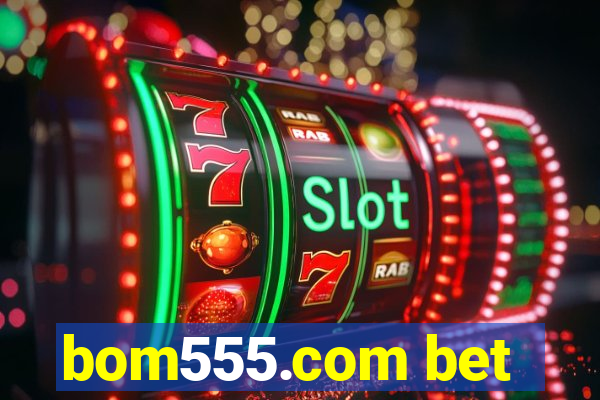 bom555.com bet