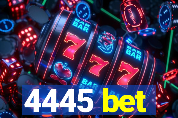 4445 bet