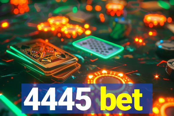 4445 bet