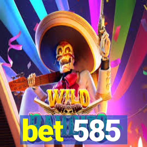 bet 585