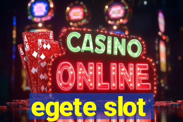 egete slot