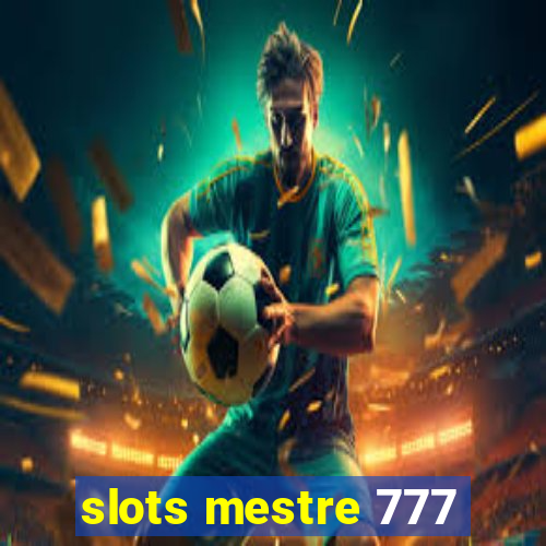 slots mestre 777