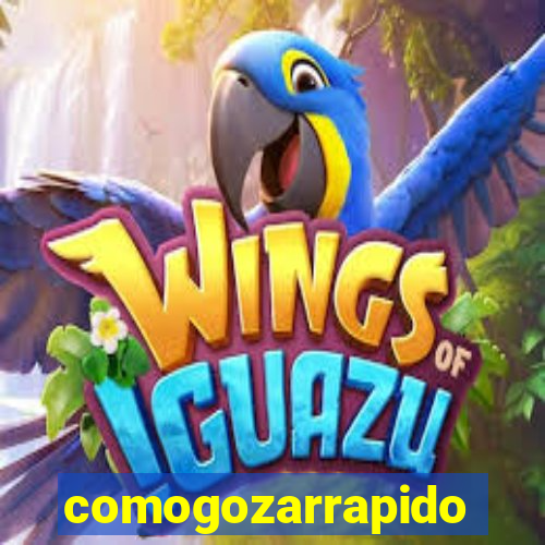 comogozarrapido