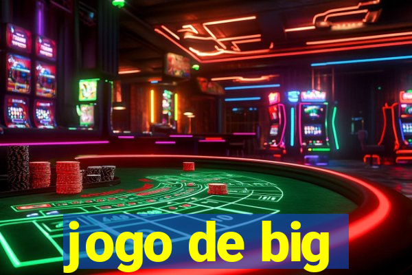 jogo de big