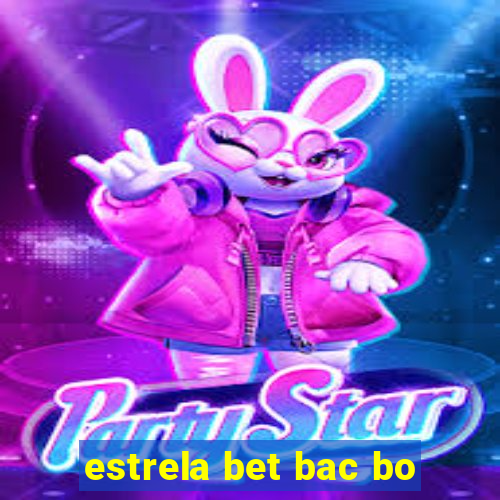 estrela bet bac bo