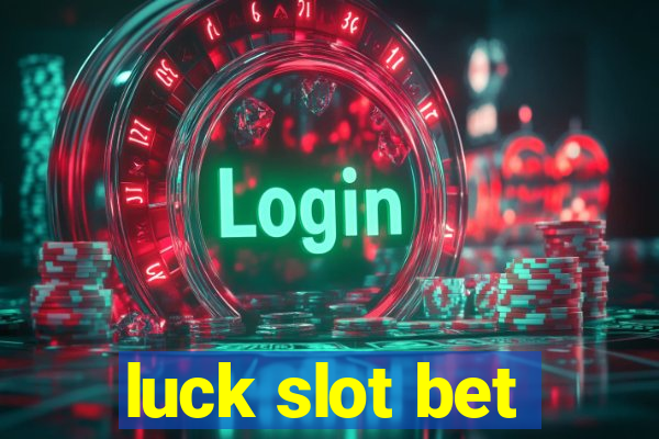 luck slot bet