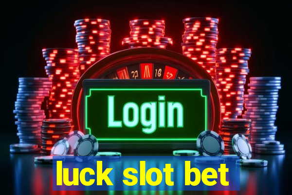 luck slot bet