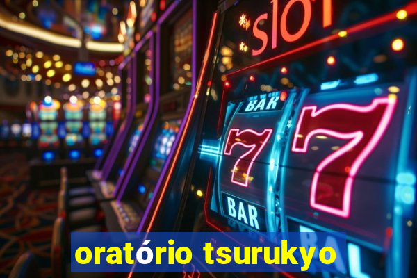 oratório tsurukyo