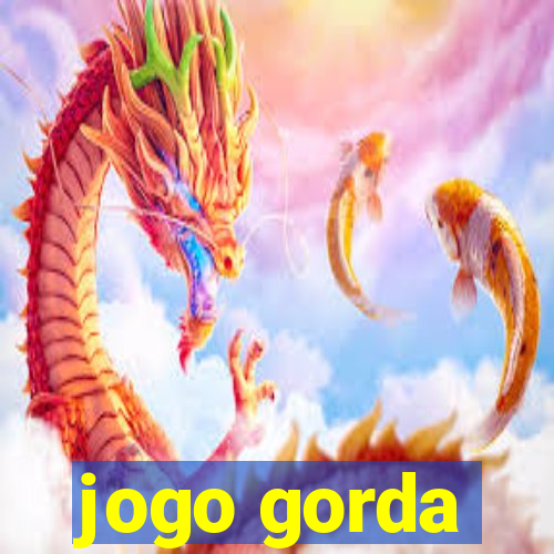 jogo gorda